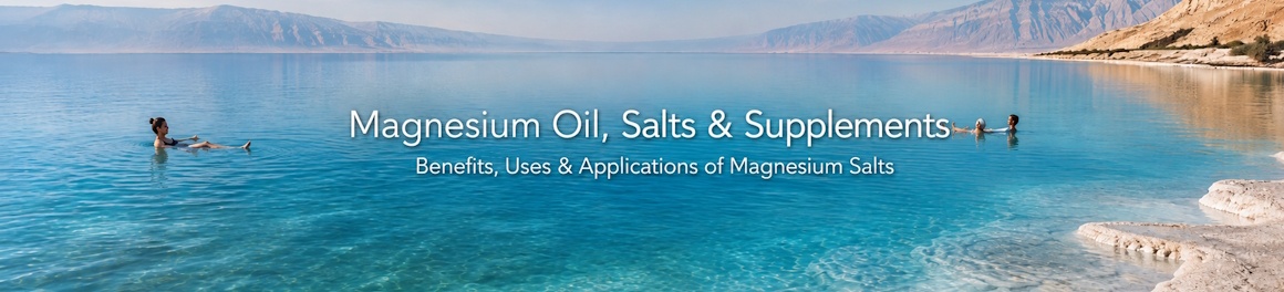 Magnesium Oil, Salts & Supplements